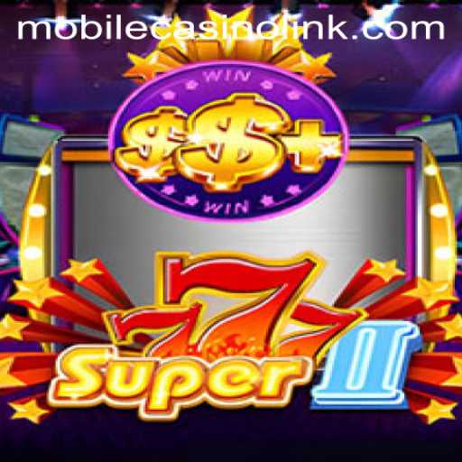 Exploring Super777II: A Thrilling Mobile Casino Experience